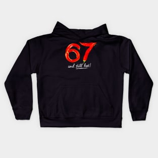 67th Birthday Gifts - 67 Years and still Hot Kids Hoodie